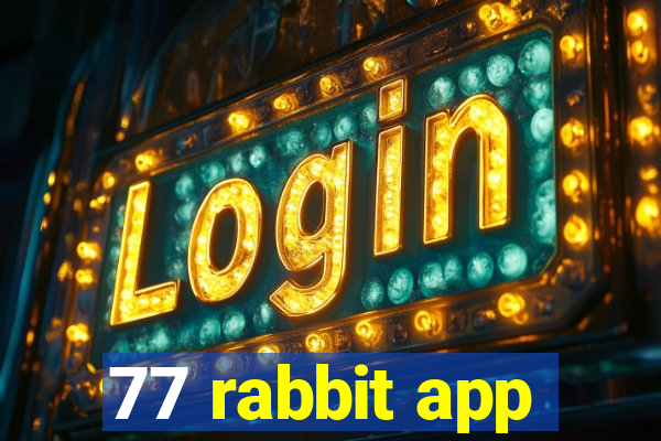 77 rabbit app